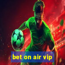 bet on air vip